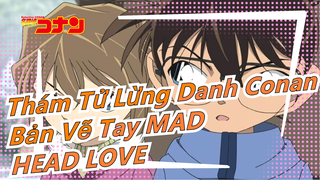 [Thám Tử Lừng Danh Conan |Bản Vẽ Tay MAD]HEAD LOVE