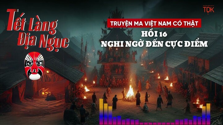 TRUYỆN AUDIO tết làng đại ngục - Nghi ngờ đến cực điểm người nuôi m.a