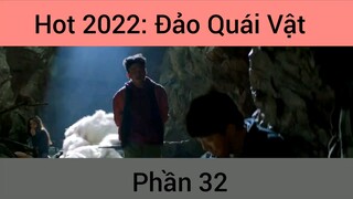 Hot 2022: Phim Đảo Quái Vật #32