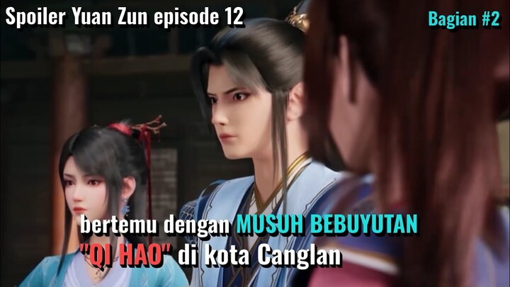 SPOILER DRAGON PRINCE YUAN ZUN EPISODE 12 BAG 2 || ZHOU YUAN BERTEMU MUSUH BEBUYUTAN KEMBALI