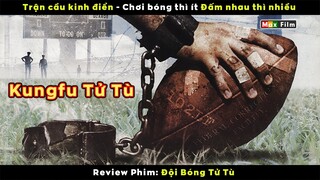 Chơi bóng thì ít đấm nhau thì nhiều - review phim Đội Bóng Tử Tù