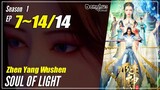 【Zhen Yang Wushen】 Season 1 EP 7~14 END - Soul Of Light | Donghua  1080P