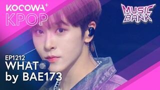 BAE173 - What | Music Bank EP1212 | KOCOWA+