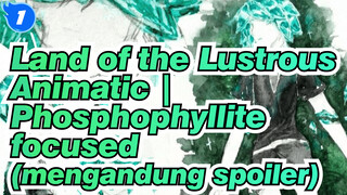 Land of the Lustrous Animatic | Phosphophyllite focused (mengandung spoiler)_1