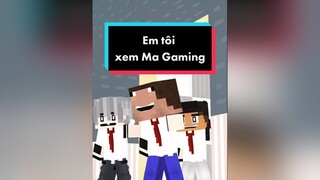 Khi em tôi xem Ma Gaming quá 180 phút 🤣 Này thì xông pha nè :))    vinhmc minecraft gamernextgen