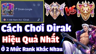 "Cách Chơi Dirak Hiệu Quả Dễ Win Nhất" Giữa 2 Mức Rank Cao Và Rank Thấp.