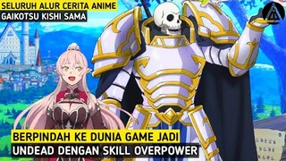 Jadi Undead Setelah Mati Ketiduran | Seluruh Alur Cerita Anime Gaikotsu Kishi Sama