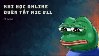 Khi học online mà quên tắt mic #11 || CÓ MEME