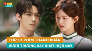 Top 12 phim ngôn tình Thanh Xuân Vườn Trường Hoa Ngữ mới hay nhất lên sóng gần đây|Hóng Cbiz