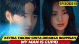 Ketika Takdir Cinta Dipaksa Berpisah - My Man is Cupid Episode 15