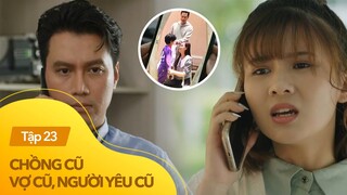 Chồng cũ vợ cũ người yêu cũ tập 23 | Con gái 'tố cáo' bí mật động trời của mẹ kế cho bố và cái kết