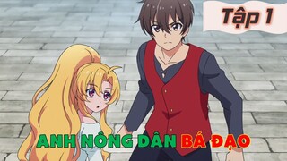 Tóm Tắt Anime: " Anh Nông Dân Bá Đạo " | Tập 1 | Tóm Tắt Anime Hay