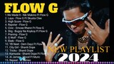 Flow G NEW  Nonstop Music 2024 ｜ Flow G Nonstop Rap Songs 2024 ｜ FLOW G PLAYLIST (1)
