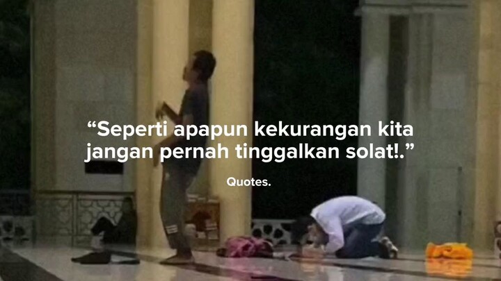 Seperti apapun kekurangan kita,jangan pernah tinggalkan solat