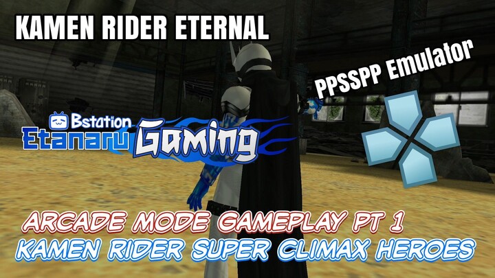 Kamen Rider Eternal Part 1 - Arcade Mode Kamen Rider Super Climax Heroes PSP