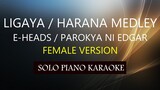 LIGAYA / HARANA MEDLEY ( FEMALE VERSION ) ( E-HEADS / PAROKYA NI EDGAR ) PH KARAOKE PIANO by REQUEST