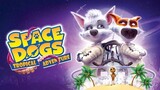 Space Dogs Tropical Adventure : (2020) [720p]