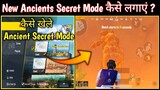 How To Get Ancient Secret Mode | New Ancients Secret Mode कैसे लगाएं ?