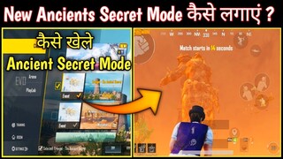 How To Get Ancient Secret Mode | New Ancients Secret Mode कैसे लगाएं ?