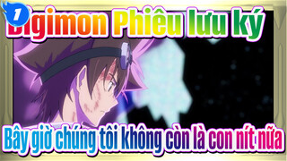 [Digimon Phiêu lưu ký]
Bây giờ chúng tôi không còn là con nít nữa_1