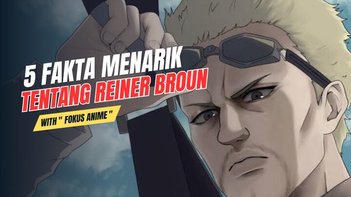 5 Fakta Menarik Tentang REINER BROUN | Attack On Titan 🔥