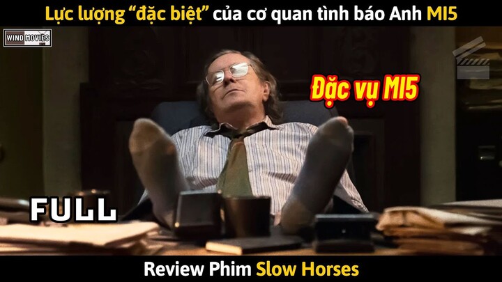 [Review Phim] Lực Lượng "Đặc Biệt" Của Cơ Quan Tình Báo Anh MI5