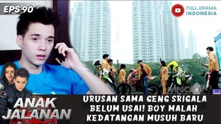 URUSAN SAMA GENG SRIGALA BELUM USAI! BOY MALAH KEDATANGAN MUSUH BARU - ANAK JALANAN EPS 90