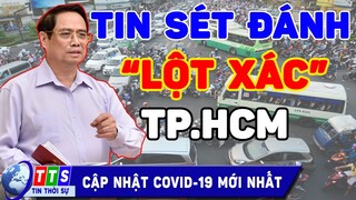 TIN S.ÉT Đ.ÁNH sau 10 ngày Tp.HCM "Mở cửa" - Những sự L'ỘT X[ÁC ngoạn mục | TTS1