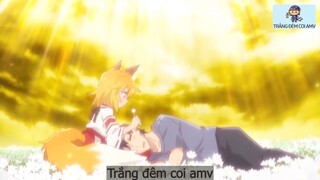 Sống Cùng Nàng Cáo Thần「AMV」Cho bạn #anime #schooltime