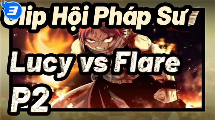 Hội Pháp Sư - Lucy vs. Flare (P2)_3