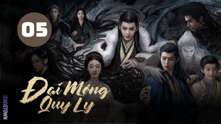 Tập 5 - Thuyết Minh| Đại Mộng Quy Ly - Fangs Of Fortune (Hầu Minh Hạo, Trần Đô Linh,...)