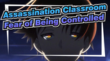 [Assassination Classroom] Fear of Being Controlled
