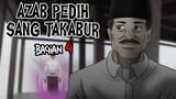 AZAB KUBUR SANG TAKABUR - Part 04