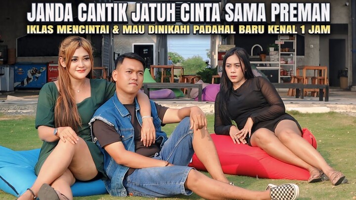 JANDA CANTIK JATUH CINTA SAMA PREMAN - IKHLAS MAU DINIKAHI PADAHAL BARU KENAL 1 JAM - 100% BAPERR