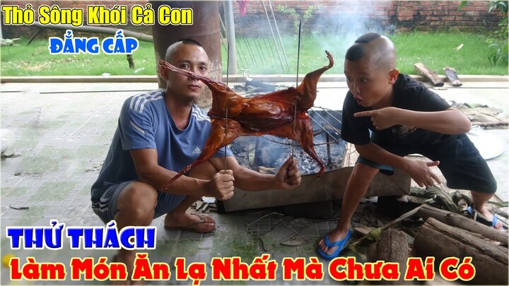 Thỏ Sông Khói Cả Con Đẳng Cấp - Thử Thách Làm Món Ăn Lạ Nhất Mà Chưa Ai Có