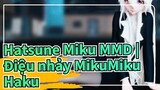 [Hatsune Miku MMD] Điệu nhảy MikuMiku | bộ suit của Haku | Nhảy đi cô thư ký Haku!