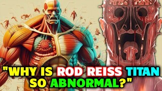 Rod Reiss Abnormal Titan Anatomy - Is it The Largest Titan? How is it Similar to Colossal Titan?