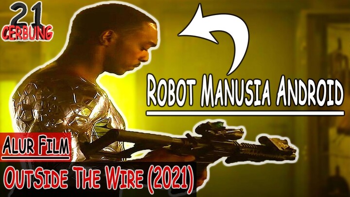 ROBOT MANUSIA ANDROID TERCANGGIH - Alur Cerita Film OutSide The Wire 2021