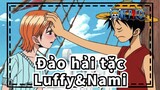 [Đảo hải tặc ] Luffy&Nami