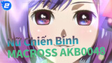 Nữ Chiến Binh MACROSS|Mở đầu bằng AKB0048 với Delta_2