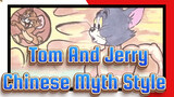 [Tom And Jerry] Chinese Myth Style
