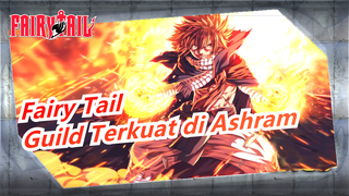 Fairy Tail | [Keyakinan] Guild Terkuat di Ashram