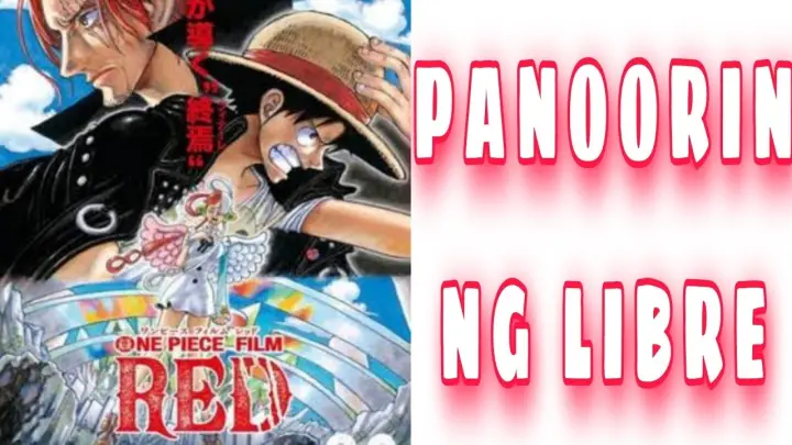 WHERE TO WATCH ONE PIECE FILM RED | SAAN MAPAPANOOD ANG ONE PIECE FILM RED NG LIBRE