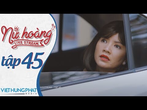 [PHIM MỚI 2021] NỮ HOÀNG LIVESTREAM | TẬP 45 | HUỲNH PHƯƠNG, ĐÀO VÂN ANH, YE YE NHẬT HẠ