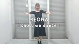 reona 「shall we dance」 dance cover