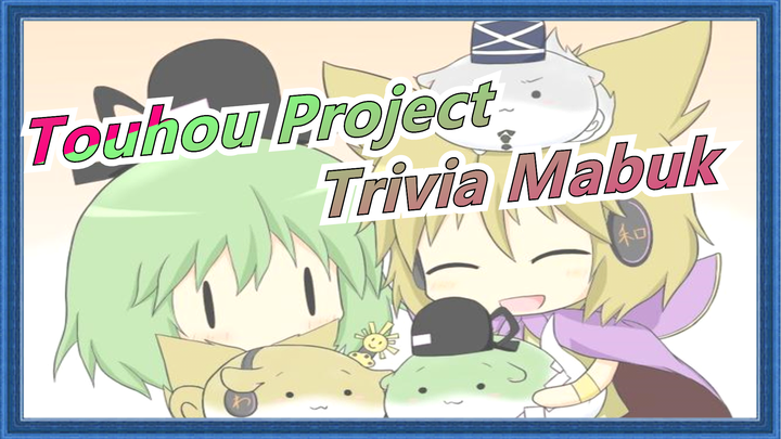 Touhou Project | [MAD Gambar / Film] Trivia Mabuk