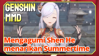 [Genshin Impact, MMD] Mengagumi Shen He menarikan Summertime