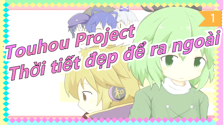 [Touhou Project/Vẽ tay/MAD/Movie] Thời tiết đẹp để ra ngoài_1