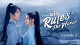 Who Rules The World Episode 3 (English Sub)