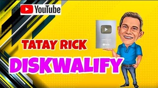 TATAY RICK:NA-DISKWALIFY